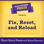 Short Story Press Presents Fix, Reset, and Reload