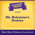 Short Story Press Presents Mr. Holystone’s Demise