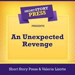 Short Story Press Presents An Unexpected Revenge