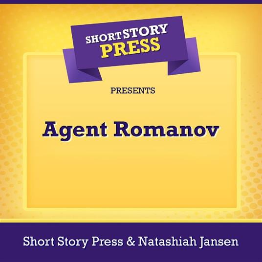 Short Story Press Presents Agent Romanov