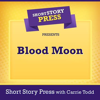 Short Story Press Presents Blood Moon