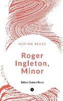 Roger Ingleton, Minor
