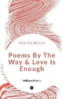 Poems By The Way & Love Is Enough