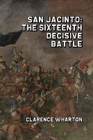 San Jacinto: The Sixteenth Decisive Battle