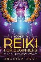 Reiki for Beginners: 2 books in 1 - The Ultimate Beginner's & Intermediate Guide to Learn Reiki & Increase your Energy