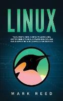 Linux: The ultimate crash course to learn Linux, system administration, network security, and cloud computing with examples and exercises