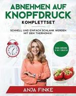 Abnehmen auf Knopfdruck Komplettset: Das grosse 3 in 1 Buch! Schnell und einfach schlank werden mit dem Thermomix!