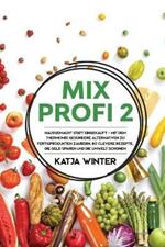 Mixprofi 2: Hausgemacht statt eingekauft - Mit dem Thermomix gesundere Alternativen zu Fertigprodukten zaubern. 80 clevere Rezepte, die Geld sparen und die Umwelt schonen