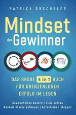 Mindset der Gewinner - Das grosse 4 in 1 Buch fur grenzenlosen Erfolg im Leben: Gewohnheiten andern Ziele setzen Mentale Starke aufbauen Aufschieben stoppen