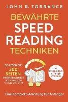 Bewahrte Speed Reading Techniken: So lesen Sie 300 Seiten in einer Stunde (bei maximalem Textverstandnis). Eine Komplett-Anleitung fur Anfanger Mit Lernubungen fur Fortgeschrittene