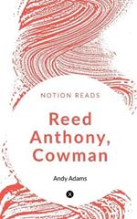 Reed Anthony, Cowman