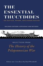 The Essential Thucydides: On Justice, Power, and Human Nature: Selections from The History of the Peloponnesian War