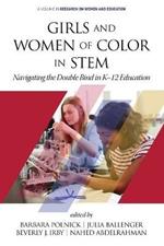 Girls and Women of Color In STEM: Navigating the Double Bind in K-12 Education