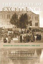 The Pursuit of Excellence: Kentucky State University, 1886-2020