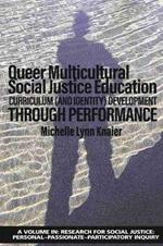 Queer Multicultural Social Justice Education: Curriculum (and Identity) Development Through Performance