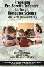 Preparing Pre-Service Teachers to Teach Computer Science: Models, Practices, and Policies