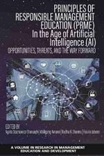 Principles of Responsible Management Education (PRME) in the Age of Artificial Intelligence (AI): Opportunities, Threats, and the Way Forward