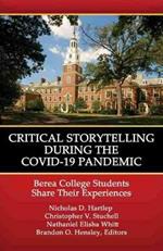 Critical Storytelling During the COVID-19 Pandemic: Berea College Students Share their Experiences