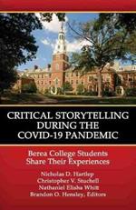 Critical Storytelling During the COVID-19 Pandemic: Berea College Students Share their Experiences