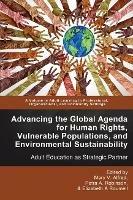 Advancing the Global Agenda for Human Rights, Vulnerable Populations, and Environmental Sustainability: Adult Education as Strategic Partner