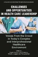 Challenges and Opportunities in Healthcare Leadership: Voices from the Crowd in Today's Complex and Interprofessional Healthcare Environment
