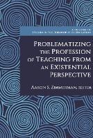 Problematizing the Profession of Teaching from an Existential Perspective