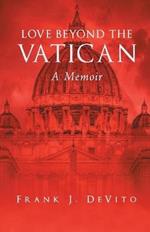 Love Beyond The Vatican: A Memoir