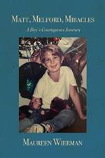 Matt, Melford, Miracles: A Boy's Courageous Journey