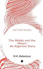 The Middy and the Moors An Algerine Story