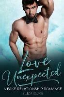 Love Unexpected: A Fake Relationship Romance