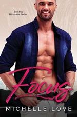 Focus: A Bad Boy Billionaire Contemporary Romance Series