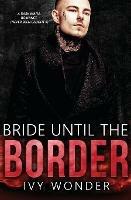 Bride Until the Border: A Dark Mafia Romance