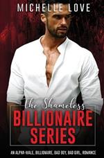 The Shameless Billionaire Series: An Alpha-Male, Billionaire, Bad Boy, Bad Girl, Romance