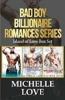 Bad Boy Billionaire Romance Series: Island of Love Box Set