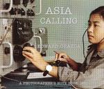 Asia Calling: A Photographer's Notebook 1980-1997