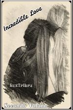 Incredible Love - Secondo Volume - Romanzo Lgbt LeixLei