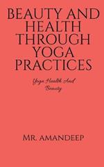 Beauty and Health Through Yoga Practices