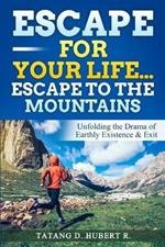 Escape for Your Life...Escape to the Mountains
