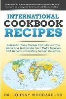 International Cookbook Recipes: International CAuthentic Home Recipes From Around The World And Testimonies From Radio Listeners And Students From Many Foreign Countries.