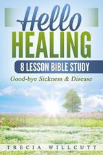 Hello Healing: Good-bye Sickness & Disease