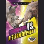 Rhinoceros vs. African Elephant