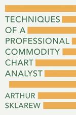 Techniques of a Professional Commodity Chart Analyst