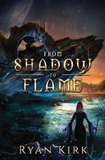 From Shadow to Flame