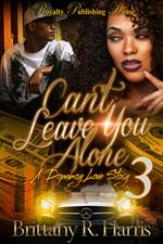 Can't Leave You Alone 3