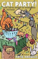 Cat Party!: Cats We've Known in Words and Pictures