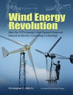 Wind Energy Revolution Volume 30: How the 1970s Energy Crisis Fostered Renewed Interest in Electric-Generating Technology