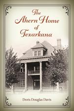 The Ahern Home of Texarkana