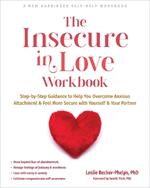 The Insecure in Love Workbook: Step-by-Step Guidance to Help You Overcome Anxious Attachment and Feel More Secure with Yourself and Your Partner