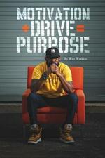 Motivation + Drive = Purpose