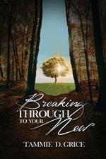 Breaking Through To Your New